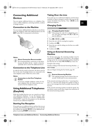 Page 23Telephone Lines and Additional Devices  · Connecting Additional Devices 23
EN
Connecting Additional 
Devices
Additional DevicesYou  can o perate  additional  devices  on  a telephon e  line,
such as cordless telephones, answering machines, modems
or charge counters.
Connection to the MachineConnection to the DeviceYou can connect additional devi ces directly to your device.
Insert the telephone cable of th e additional device into the
EXT  socket (RJ-11-connection) on the device.
Connecting Additional...