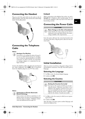 Page 9Initial Operation  · Connecting the Handset 9
EN
Connecting the HandsetConnecting the HandsetPlug one end of the spiral cable into the socket on the tel-
ephone handset. Insert the other end into the socket desig-
nated with the ) symbol.
Connecting the Handset
Connecting the Telephone 
Cable
Connecting the Telephone Cable
Connecting the Telephone Cable
Connect the telephone cable to  the device by inserting it in
the  socket  designated  with  LINE  (RJ-11-Connector).
Insert the telephone plug into your...