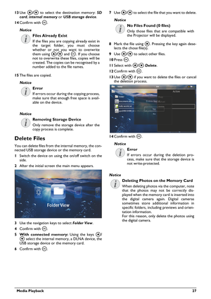 Page 27  Media Playback 27
13Use /
 to select the destination memory: SD 
card, internal memory or USB storage device.
14Confirm with à.
Files Already Exist
If the files you are copying already exist in 
the target folder, you must choose 
whether or not you want to overwrite 
them using /
 and à. If you choose 
not to
 overwrite these files, copies will be 
created. The copies can be recognised by a 
number added to the file names.
15The files are copied.
Error
If errors occur during the copying process,...