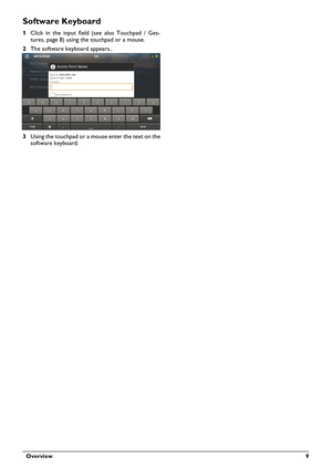 Page 9  Overview 9
Software Keyboard
1Click in the input field (see also Touchpad / Ges-
tures, page 8) using the touchpad or a mouse.
2The software keyboard appears..
3Using the touchpad or a mouse enter the text on the 
software keyboard. 