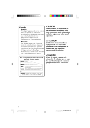 Page 22
3139 115 21261
Canada
English:
This digital apparatus does not exceed
the Class B limits for radio noise
emissions from digital apparatus as set
out in the Radio Interference
Regulations of the Canadian
Depar tment of Communications.
Français:
Cet appareil numérique n'emet pas
de bruits radioélectriques dépassant
les limites applicables aux appareils
numériques de Class B prescrites dans
le Règlement sur le Brouillage
Radioélectrique édicté par le Ministère
des Communications du Canada.
CAUTION
Use...
