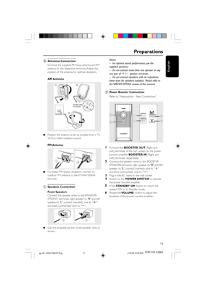 Page 1111
English
3139 115 21261
Preparations
BAntennas Connection
Connect the supplied AM loop antenna and FM
antenna to the respective terminals. Adjust the
position of the antenna for optimal reception.
AM Antenna
Fix the claw 
to the slot
¶Position the antenna as far as possible from a TV,
VCR or other radiation source.
FM Antenna
1
  
2
¶For better FM stereo reception, connect an
outdoor FM antenna to the FM ANTENNA
terminal.
CSpeakers Connection
Front Speakers
Connect the speaker wires to the SPEAKERS...