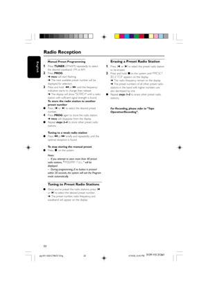 Page 2222
English
3139 115 21261
Manual Preset Programming
1Press TUNER (FM•AM) repeatedly to select
the desired waveband : FM or AM.
2Press PROG.
➜
PROG will star t flashing.
➜The next available preset number will be
displayed for selection.
3Press and hold  à or á until the frequency
indication star ts to change, then release.
➜The display will show "SEARCH" until a radio
station with sufficient signal strength is found.
To store the radio station to another
preset number
Press í or ë to select the...