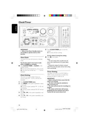 Page 2626
English
3139 115 21261
Clock/Timer
FW- MINI HIFI SYSTEM
ECO POWER
CD 1•2•3
FM•AM
CDR / DVD
TAPE 1•2
PROGDUBBING REC CLOCK•
TIMERAUTO
REPLAY
STANDBY- ON
MUSIC LEVELINTERACTIVE VU METERVOLUMEVOLUME
PREVPRESETNEXTDEMO
STOP/
CLEARPLAY•
PAUSESEARCH•TUNING
CDTUNER
TA P EAUX
DISPLAY
ON•OFF LEVELWO OX
SOUNDNAVIGATION - JOG
SOURCE
WOOX
DYNAMIC
AMPLIFICATION
CONTROL
SURROUNDVAC
DSC
INCREDIBLE
IMPORTANT!
–When in Eco Power Standby mode, it is
not possible to operate clock or timer
function.
View Clock
The clock...