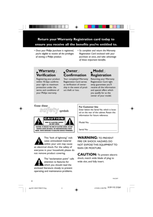 Page 44
3139 115 21261
• Once your Philips purchase is registered,
you’re eligible to receive all the privileges
of owning a Philips product.• So complete and return the Warranty
Registration Card enclosed with your
purchase at once, and take advantage
of these important benefits.
Return your Warranty Registration card today to 
ensure you receive all the benefits you’re entitled to.
Warranty
Verification
Registering your product
within 10 days confirms
your right to maximum
protection under the
terms and...