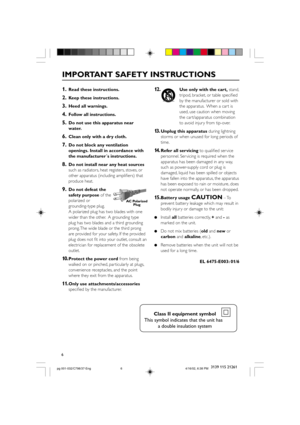 Page 66
3139 115 21261
1.Read these instructions.
2.Keep these instructions.
3.Heed all warnings.
4.Follow all instructions.
5.Do not use this apparatus near
water.
6.Clean only with a dry cloth.
7.Do not block any ventilation
openings. Install in accordance with
the manufacturer´s instructions.
8.Do not install near any heat sources
such as radiators, heat registers, stoves, or
other apparatus (including ampliﬁers) that
produce heat.
9.Do not defeat the 
safety purposeof the
polarized or 
grounding-type...