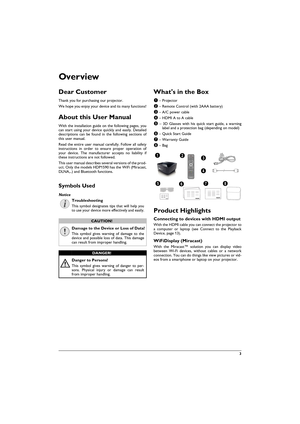 Page 3   3
Over view
Dear Customer
Thank you for purchasing our projector.
We hope you enjoy your device and its many functions!
About this User Manual
With the installation guide on the following pages, you 
can start using your device quickly and easily. Detailed 
descriptions can be found in the following sections of 
this user manual.
Read the entire user manual carefully. Follow all safety 
instructions in order to ensure proper operation of 
your device. The manufacturer accepts no liability if 
these...