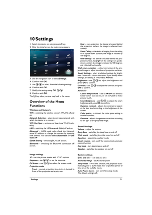 Page 31  Settings 31
10 Settings
1Switch the device on using the on/off key.
2After the initial screen the main menu appears.
3Use the navigation keys to select Settings. 
4Confirm with OK.
5Use / to select from the following settings.
6Confirm with OK.
7Modify the settings using OK, /, 
8Confirm with OK. 
The ¿ key takes you one step back in the menu.
Overview of the Menu 
Functions
Wireless and Network
WiFi – switching the wireless network (WLAN) off and 
on.
Network Selection – select the wireless...