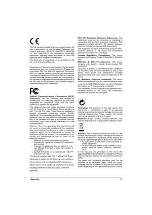 Page 37  Appendix 37
The CE marking certifies that the product meets the 
main requirements of the European Parliament and 
Council directives 1999/5/CE, 2006/95/CE, 2004/108/
CE and 2009/125/CE on information technology 
equipment, regarding safety and health of users and 
regarding electromagnetic interference.
The declaration of compliance can be consulted on the 
site www.screeneo.philips.com.
Preservation of the environment as part of a sustainable 
development plan is an essential concern of Sagemcom...