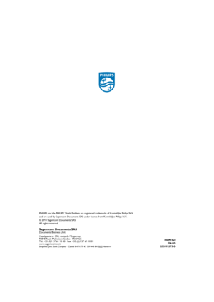 Page 39HDP15x0
EN-US
253592375-D
PHILIPS and the PHILIPS’ Shield Emblem are registered trademarks of Koninklijke Philips N.V.  and are used by Sagemcom Documents SAS under license from Koninklijke Philips N.V.
© 2014 Sagemcom Documents SAS
All rights reserved
Sagemcom Documents SASDocuments Business Unit
Headquarters : 250, route de l’Empereur
92848 Rueil-Malmaison Cedex · FRANCE
Tel: +33 (0)1 57 61 10 00 · Fax: +33 (0)1 57 61 10 01
www.sagemcom.com
Simplified Joint Stock Company · Capital 8.479.978 € · 509 448...