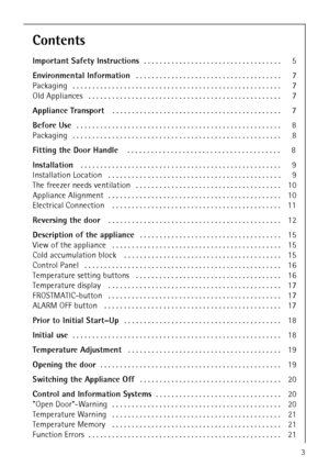 Page 3818 22 90-00/03
Contents
Important Safety Instructions. . . . . . . . . . . . . . . . . . . . . . . . . . . . . . . . . . . 5
Environmental Information . . . . . . . . . . . . . . . . . . . . . . . . . . . . . . . . . . . . . 7
Packaging . . . . . . . . . . . . . . . . . . . . . . . . . . . . . . . . . . . . . . . . . . . . . . . . . . . . . 7
Old Appliances . . . . . . . . . . . . . . . . . . . . . . . . . . . . . . . . . . . . . . . . . . . . . . . . . 7
Appliance Transport  . . . . . . . . . . . . . ....