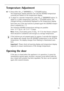 Page 19818 22 90-00/019
Temperature Adjustment
0 1.Press either the „+“ (WARMER) or „-“ (COLDER) button.
The temperature display switches over and the DESIRED temperature 
currently set flashes on the temperature display.
2.To adjust to a warmer temperature, press the „+“ (WARMER) button. To 
adjust to a colder temperature, press the „-“ (COLDER) button. The 
changed setting is immediately displayed on the temperature display.
Each time one of the two buttons is pressed again the DESIRED temper-
ature is...