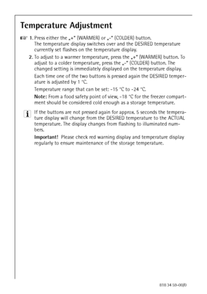 Page 1616818 34 59-00/0
Temperature Adjustment
0 1.Press either the „+“ (WARMER) or „-“ (COLDER) button.
The temperature display switches over and the DESIRED temperature 
currently set flashes on the temperature display.
2.To adjust to a warmer temperature, press the „+“ (WARMER) button. To 
adjust to a colder temperature, press the „-“ (COLDER) button. The 
changed setting is immediately displayed on the temperature display.
Each time one of the two buttons is pressed again the DESIRED temper-
ature is...