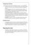 Page 19818 34 59-00/019
Temperature memory
3 While the current freezer temperature is above -11 °C, the warmest 
temperature the freezer has reached during the alarm period is stored 
and can be called up as often as wished by pressing the ALARM OFF 
button.
If the temperature in the freezer compartment drops to under -11 °C 
and the ALARM OFF button has not been pressed prior, the warning 
tone will switch off automatically. The red warning indicator and the 
temperature display will continue to flash. 
If the...