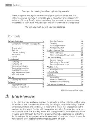 Page 14Thank you for choosing one of our high-quality products.
To ensure optimal and regular performance of your appliance please read this
instruction manual carefully. It will enable you to navigate all processes perfectly
and most efficiently. To refer to this manual any time you need to, we recommend
y o u  t o  k e e p  i t  i n  a  s a f e  p l a c e .  A n d  p l e a s e  pass it to any future owner of the appliance.
We wish you much joy with your new appliance.
Contents
Safety information   14
Children...