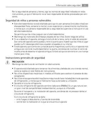 Page 51Por la seguridad de personas y bienes, siga las normas de seguridad indicadas en estas
instrucciones, ya que el fabricante no se hace responsable de daños provocados por omi-
siones.
Seguridad de niños y personas vulnerables
• Este electrodoméstico no está diseñado para que lo usen personas (incluidos niños) con
discapacidad física, sensorial o mental, o con experiencia y conocimiento insuficientes,
a menos que una persona responsable de su seguridad les supervise o instruya en el uso
del...