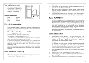 Page 1111
Erwärmung.
1. Durch Drücken der Taste FROSTMATIC wird die FROSTMATIC-Funktion ein-
geschaltet. Die gelbe Anzeige leuchtet (F). 
Wird  die  FROSTMATIC-Funktion  nicht  manuell  beendet,  schaltet  die  Elek-
tronik des Gerätes die FROSTMATIC-Funktion nach 24 Stunden ab. Die gel-
be Anzeige erlischt.
2. Durch  erneutes  Drücken  der  Taste  FROSTMATIC  kann  die  FROSTMATIC-
Funktion jederzeit manuell beendet werden. Die gelbe Anzeige erlischt.
Taste ALARM OFF
Im Falle eines ungewöhnlichen...