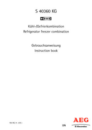 Page 1S 40360 KG
Kühl-/Gefrierkombination
Refrigerator freezer combination
Gebrauchsanweisung
Instruction book
PERFEKT IN FORM UND FUNKTION
SV/AE/4. (06.)
200370735
 