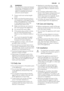 Page 25WARNING!
Any electrical component (power
cord, plug, compressor) must be
replaced by a certified service
agent or qualified service per-
sonnel to avoid hazard.
1.Power cord must not be length-
ened.
2.Make sure that the power plug is
not squashed or damaged by the
back of the appliance. A squashed
or damaged power plug may
overheat and cause a fire.
3.Make sure that you can come to
the mains plug of the appliance.
4.Do not pull the mains cable.
5.If the power plug socket is loose,
do not insert the...