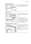 Page 294.4 Movable shelves
The walls of the refrigerator are equip-
ped with a series of runners so that the
shelves can be positioned as desired.
4.5 Bottle rack
Place the bottles (with the opening fac-
ing front) in the pre-positioned shelf.
If the shelf is positioned horizontally,
place only closed bottles.
This bottle holder shelf can be tilted in
order to store previously opened bot-
tles. To obtain this result, pull the shelf
up so it can rotate upwards and be
placed on the next higher level.
4.6...