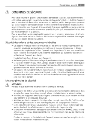 Page 21 CONSIGNES DE SÉCURITÉ
Pour votre sécurité et garantir une utilisation correcte de lappareil, lisez attentivement
cette notice, y compris les conseils et avertissements, avant dinstaller et dutiliser lappareil
pour la première fois. Pour éviter toute erreur ou accident, veillez à ce que toute personne
qui utilise lappareil connaisse bien son fonctionnement et ses fonctions de sécurité. Con-
servez cette notice avec lappareil. Si lappareil doit être vendu ou cédé à une autre personne,
veillez à remettre...