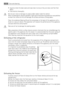 Page 12• regularly check the door seals and wipe clean to ensure they are clean and free from
debris.
• rinse and dry thoroughly.
Do not pull, move or damage any pipes and/or cables inside the cabinet.
Never use detergents, abrasive powders, highly perfumed cleaning products or wax polishes
to clean the interior as this will damage the surface and leave a strong odour.
Clean the condenser (black grill) and the compressor at the back of the appliance with a
brush or a vacuum cleaner. This operation will improve...