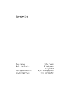 Page 1S60360KG8
User manual Fridge Freezer
Notice dutilisation Réfrigérateur/
congélateur
Benutzerinformation Kühl - Gefrierschrank
Istruzioni per l’uso Frigo-Congelatore
 
