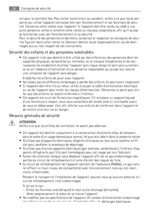 Page 20reil pour la première fois. Pour éviter toute erreur ou accident, veillez à ce que toute per-
sonne qui utilise lappareil connaisse bien son fonctionnement et ses fonctions de sécu-
rité. Conservez cette notice avec lappareil. Si lappareil doit être vendu ou cédé à une
autre personne, veillez à remettre cette notice au nouveau propriétaire, afin quil puisse
se familiariser avec son fonctionnement et sa sécurité.
Pour la sécurité des personnes et des biens, conservez et respectez les consignes de sécu-...