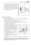 Page 29Il est important de nettoyer régulièrement lorifi-
ce découlement de la gouttière dévacuation de
leau de dégivrage située au milieu du comparti-
ment réfrigérateur pour empêcher leau de dé-
border et de couler sur les aliments qui se trou-
vent à lintérieur. Nettoyez lorifice découlement
de leau de dégivrage avec le bâtonnet spécial se
trouvant déjà dans lorifice.
Dégivrage du congélateur
Une certaine quantité de givre se forme toujours sur les clayettes du congélateur et au-
tour du compartiment...