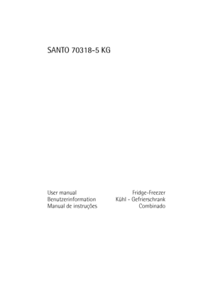 Page 1SANTO 70318-5 KG
User manual Fridge-Freezer
Benutzerinformation Kühl - Gefrierschrank
Manual de instruções Combinado
 