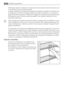 Page 22difficilement visible si lindicateur de température est mal éclairé. La bonne lecture de celui-
ci est facilitée sil est correctement éclairé.
A chaque modification du dispositif de réglage de température, attendez la stabilisation de
la température à lintérieur de lappareil avant de procéder si nécessaire, à un nouveau ré-
glage. Ne modifiez la position du dispositif de réglage de température que progressivement
et attendez au moins 12 heures avant de procéder à une nouvelle vérification et à une...