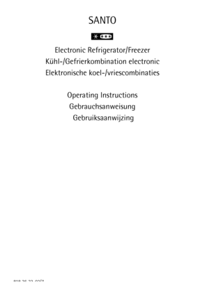 Page 1SANTO
Electronic Refrigerator/Freezer
Kühl-/Gefrierkombination electronic
Elektronische koel-/vriescombinaties
Operating Instructions
Gebrauchsanweisung
 Gebruiksaanwijzing
818 36 23-02/7
 