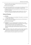 Page 37Maintenance and Cleaning
818 36 23-02/737
5.Clean the inside and accessories with warm water and bicarbonate of 
soda (5 ml to 0.5 litre of water). 
6.Rinse and dry thoroughly.
3 To pull out the salad bin, lift it over the locks on the sliding rail. Tilt the 
drawer downwards and pull it out. Assemble in opposite order. 
7.Regularly check the door seals and wipe clean to ensure they are clean 
and free from debris. 
8.Regularly unblock the condensation water drainage hole in the rear 
wall of the...