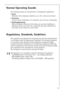 Page 41818 36 23-02/741
Normal Operating Sounds
The following noises are characteristic of refrigeration appliances:
Clicks
Whenever the compressor switches on or off, a click can be heard.
Humming
As soon as the compressor is in operation, you can hear it humming.
Bubbling/Splashing
When refrigerant flows into thin tubes, you can hear bubbling or 
splashing noises. Even after the compressor has been switched off, 
this noise can be heard for a short time. 
Regulations, Standards, Guidelines
This appliance...