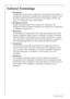 Page 4242818 36 23-02/7
Technical Terminology
Refrigerant
Liquids that can be used to a generate a cooling effect are known as 
refrigerants. They have a relatively low boiling-point, indeed so low, 
that the warmth from the food stored in the fridge or freezer can 
cause the refrigerant to boil and vaporise.
Refrigerant Circuit
Closed circulation system that contains the refrigerant. The 
refrigerant circuit comprises primarily of an evaporator, a compressor, 
a condenser and pipe work.
Evaporator
The...