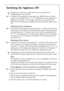 Page 25818 36 43-01/725
Switching the Appliance Off
3 Refrigerator and freezer compartments can be switched off 
independently of one another.
0 1.To switch off the appliance, hold down the ON/OFF button. This will 
result in a countdown from 3 to 1 taking place in the temperature 
displays. On reaching 1 the fridge and freezer compartment will 
switch off. The temperature displays and the mains power light will go 
off.
Switching off the refrigerator:
0 1.To switch off the refrigerator, hold down the + button...