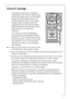 Page 31818 36 43-01/731
Correct storage
For physical reasons, the refrigerator 
compartment has different temperature 
zones. The coldest zone is on the lowest 
storage shelf immediately above the 
salad bin. Warmer zones are the upper 
storage shelves and door racks. The 
arrangement (see fig.) indicates where 
different types of food are best stored to 
make the most of temperature 
variations.
For instance, the shelf immediately 
above the fruit and vegetable drawers 
should be 5 °C for safe storage of meat...