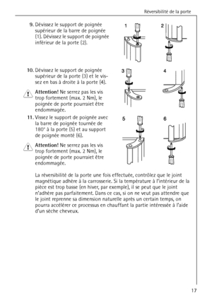 Page 17Réversibilité de la porte
818 33 48-01/317
9.Dévissez le support de poignée 
supérieur de la barre de poignée 
(1). Dévissez le support de poignée 
inférieur de la porte (2). 
10.Dévissez le support de poignée 
supérieur de la porte (3) et le vis-
sez en bas à droite à la porte (4). 
1 Attention! Ne serrez pas les vis 
trop fortement (max. 2 Nm), le 
poignée de porte pourraiet être 
endommagée. 
11 .Vissez le support de poignée avec 
la barre de poignée tournée de 
180° à la porte (5) et au support 
de...