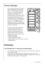 Page 2222818 35 64-01/5
Correct Storage
The cooling fan ensures an even tem-
perature distribution in the fridge. 
There is a max. temperature differ-
ence of 1 °C. Foods with different 
perishability can therefore be 
arranged on the shelves as you like, 
without having to take into account 
the different temperature zones 
which usually occur. The temperature 
in the fruit and vegetable drawer is 
around 3 - 4 °C higher than the 
fridge temperature set. The example 
arrangement opposite shows possible 
ways...