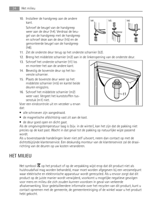 Page 2410. Installeer de handgreep aan de andere
kant.
Schroef de beugel van de handgreep
weer aan de deur (h4). Verdraai de beu-
gel van de handgreep met de handgreep
en schroef deze aan de deur (h5) en de
gemonteerde beugel van de handgreep
(h6).
11. Zet de onderste deur terug op het onderste scharnier (b2).
12. Breng het middelste scharnier (m2) aan in de linkeropening van de onderste deur.
13. Schroef het onderste scharnier (t1) los
en monteer het aan de andere kant.
14. Bevestig de bovenste deur op het...