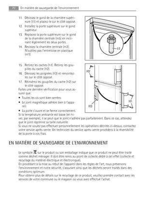 Page 7011. Dévissez le gond de la charnière supéri-
eure (t1) et placez-le sur le côté opposé.
12. Installez la porte supérieure sur le gond
supérieur.
13. Replacez la porte supérieure sur le gond
de la charnière centrale (m5) en incli-
nant légèrement les deux portes.
14. Revissez la charnière centrale (m2).
N’oubliez pas l’entretoise en plastique
(m1).
15. Retirez les caches (h1). Retirez les gou-
pilles du cache (h2).
16. Dévissez les poignées (h3) et remontez-
les sur le côté opposé.
17. Réinsérez les...