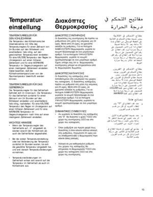 Page 1515
Temperatur-
einstellung
TEMPERATURREGLER FÜR
DEN KÜHLSCHRANK
Die Temperatur des Kühlschranks bei
Inbetriebnahme mit Hilfe des
Temperaturreglers für einen Zeitraum von
24-Stunden auf den Mittelwert und
anschließend, falls nötig, auf den
gewünschten Temperaturwert einstellen.
Für eine KÄLTERE Temperatur den Regler im
Uhrzeigersinn auf einen höheren
Zahlenwert und für eine WÄRMERE
Temperatur im Gegenuhrzeigersinn auf
einen niedrigeren Zahlenwert einstellen.
Dabei beachten, daß die...