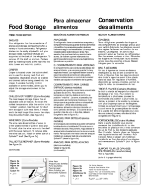 Page 3030
Food Storage
FRESH FOOD SECTION
SHELVES
Your refrigerator has the convenience of
shelves and storage compartments for a
variety of foods and snacks. Refrigerator
shelves can be easily adjusted to suit your
storage needs. Cantilever shelves are
supported at the back of the refrigerator. To
remove, lift the shelf up and out. Replace
shelf by inserting hooks at the rear into the
slots. Lower and lock into position.
CRISPER
Crisper is located under the bottom shelf,
and is used for storing fresh fruit...