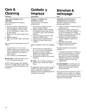 Page 3838
CARE AND CLEANING OF ICE
DISPENSER:
Clean the dispenser and storage bin
periodically:
1. Stop ice production (raise signal arm).
2. Remove storage bin. Empty and clean
with mild detergent and warm water.
DO NOT submerge bin in water or use
abrasive cleaners.
3. Remove ice chips, clean the shelf and ice
chute.
4. Replace storage bin.
5. Begin ice production again (lower signal
arm).
Plan to remove the ice storage bin from the
freezer if:
1. A power failure of 1 hour or more
causes ice remaining in...