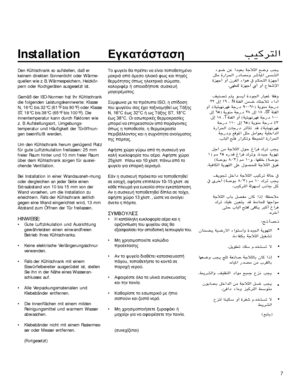 Page 77
Installation
Den Kühlschrank so aufstellen, daß er
keinem direkten Sonnenlicht oder Wärme-
quellen wie z. B. Wärmespeichern, Heizkör-
pern oder Kochgeräten ausgesetzt ist.
Gemäß der ISO-Normen hat Ihr Kühlschrank
die folgenden Leistungskennwerte: Klasse
N, 16°C bis 32°C (61°F bis 90°F) oder Klasse
ST, 18°C bis 38°C (65°F bis 100°F). Die
Innentemperatur kann durch Faktoren wie
z. B Aufstellungsort, Umgebungs-
temperatur und Häufigkeit der Türöffnun-
gen beeinflußt werden.
Um den Kühlschrank herum...