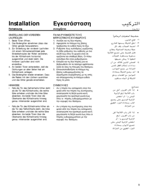 Page 99
Installation
Fortsetzung
EINSTELLUNG DER VORDEREN
LAUFROLLEN
1. Beide Türen öffnen.
2. Das Bodengitter abnehmen (dazu das
Gitter gerade herausziehen).
3. Zur Einstellung der vorderen Laufrollen
mit einem Schraubenschlüssel jede
Einstellschraube der Rollen verdrehen,
bis der Kühlschrank horizontal
ausgerichtet und stabil steht. Die
hinteren Laufrollen sind nicht
einstellbar.
4. An beiden Türen sicherstellen, daß die
Dichtungen an allen Seiten fest am
Kühlschrank anliegen.
5. Das Bodengitter wieder...