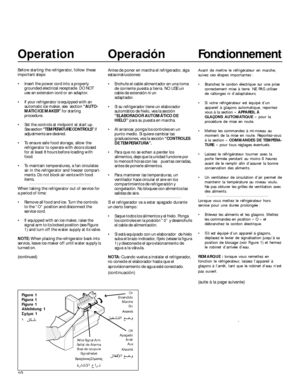 Page 1010
Operation
Before starting the refrigerator, follow these
important steps:
 Insert the power cord into a properly
grounded electrical receptacle. DO NOT
use an extension cord or an adaptor.
 If your refrigerator is equipped with an
automatic ice maker, see  section “AUTO-
MATIC ICE MAKER” for starting
procedure.
 Set the controls at midpoint at start up.
See section “TEMPERATURE CONTROLS” if
adjustments are desired.
 To ensure safe food storage, allow the
refrigerator to operate with doors closed...