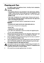 Page 8181
Cleaning and Care
For hygienic reasons the appliance interior, including interior accessories,
should be cleaned regularly.
Warning!
 The appliance should not be connected to the mains during cleaning.
Danger of electrical shock! Before cleaning switch the appliance off and
remove the plug from the mains, or switch off or turn out the circuit
breaker or fuse.
 Never clean the appliance with a steam cleaner. Moisture could accumu-
late in electrical components, danger of electrical shock! Hot vapours...