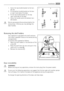 Page 171. Screw the top handle bracket to the han-
dle rod.
2. Fit the bottom handle bracket on the low-
er right-hand side of the door.
3. Fit the top handle bracket on the top
right-hand side of the door.
4. Screw the handle rod to the bottom han-
dle bracket.
Do not use excessive force and overtighten the
screws (max. 2 Nm) as you may damage the
door handles.
Removing the shelf holders
Your appliance is equipped with shelf retainers
that make it possible to secure the shelves during
transportation.
To remove...