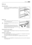 Page 7Daily use
Movable shelves
The walls of the refrigerator are equipped with a
series of runners so that the shelves can be posi-
tioned as desired.
Bottle rack
Place the bottles (with the opening facing front)
in the pre-positioned shelf.
If the shelf is positioned horizontally, place only
closed bottles.
This bottle holder shelf can be tilted in order to
store previously opened bottles. To obtain this re-
sult, pull the shelf up so it can rotate upwards and
be placed on the next higher level.
Positioning...